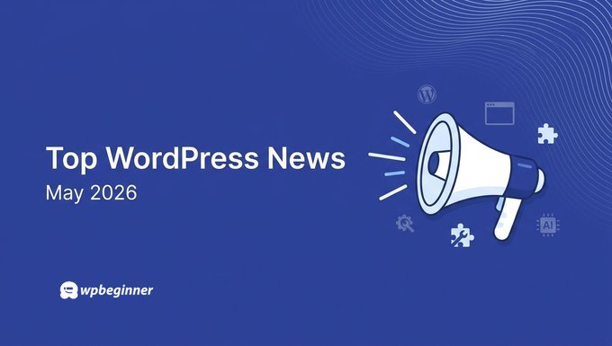 WPBeginner Spotlight 24: From WordPress 7.0 to Hands-Free AI Management – What’s New in the Ecosystem